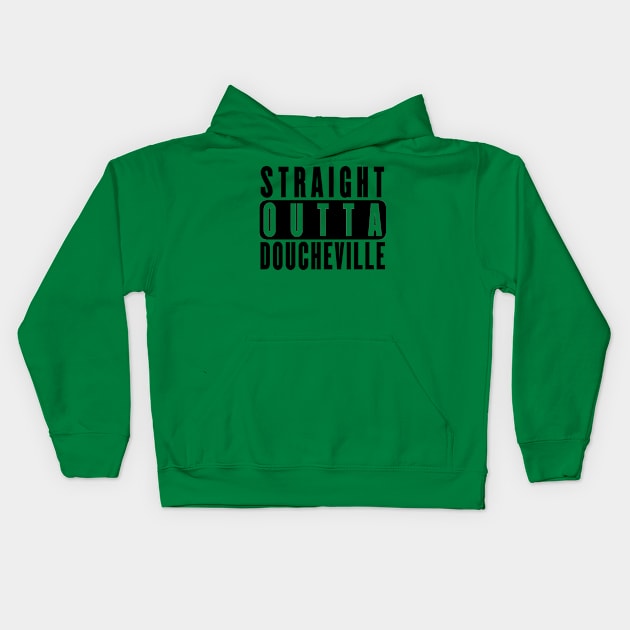 Straight Outta Doucheville - MDF Kids Hoodie by freezethecomedian